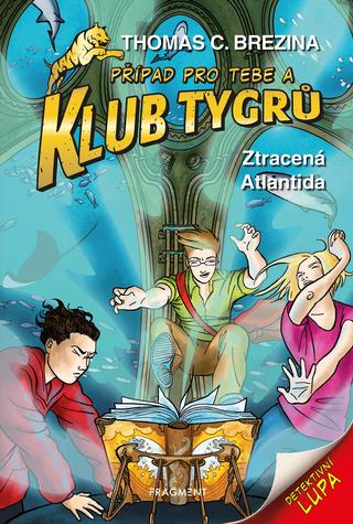 Kniha: Klub Tygrů - Ztracená Atlantida - 2. vydanie - Thomas C. Brezina