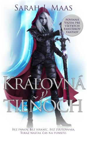 Kniha : Kráľovná v tieňoch - Trón zo skla 4: Bez pánov. Bez hraníc. Bez zľutovania. Teraz nastal čas na pomstu.