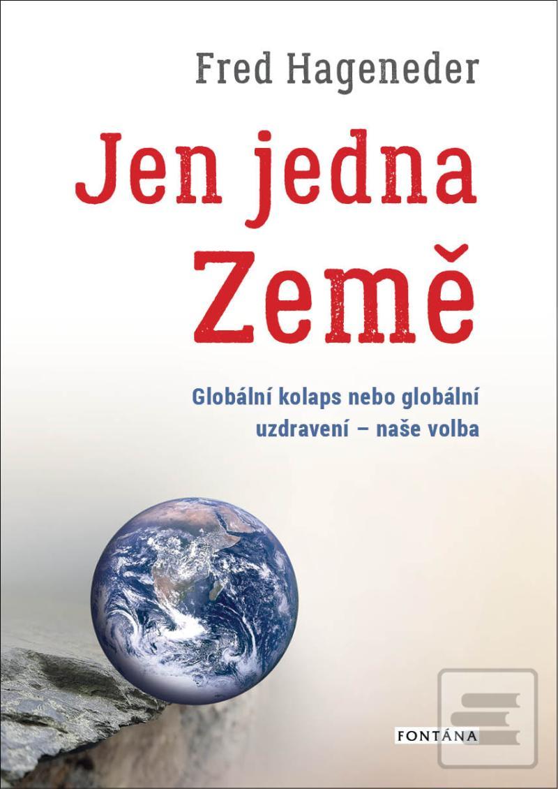 Kniha: Jen jedna Země - Globální kolaps nebo gl - Globální kolaps nebo globální uzdravení - naše volba - 1. vydanie - Fred Hageneder