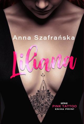 Kniha: Liliana - Pink tattoo (1. díl) - 1. vydanie - Anna Szafrańska