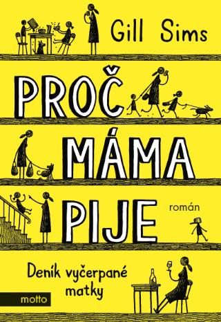 Kniha: Proč máma pije - Deník vyčerpané matky - 1. vydanie - Gill Sims