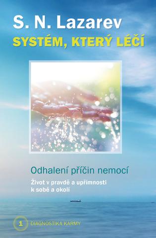 Kniha: Systém, který léčí - Diagnostika karmy 1 - Odhalení příčin nemocí - Sergej Nikolajevič Lazarev