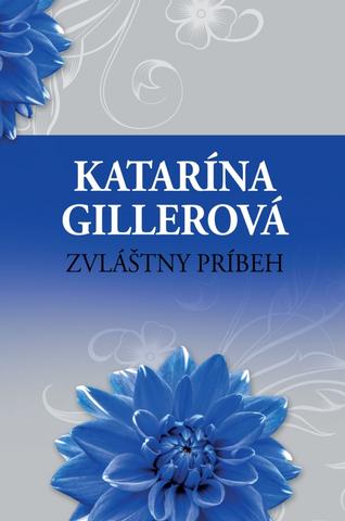 Kniha: Zvláštny príbeh - 2. vydanie - Katarína Gillerová