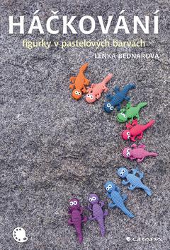 Kniha: Háčkování - figurky v pastelových barvách - 1. vydanie - Lenka Bednářová
