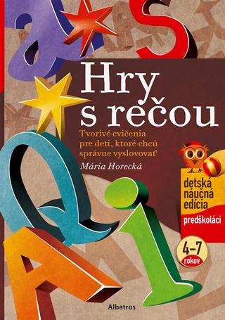 Kniha: Hry s rečou - Tvorivé cvičenia pre deti, ktoré chcú správne vyslovovať - 4. vydanie - Jana Pavlíková