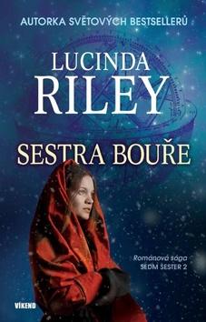 Kniha: Sestra bouře Sedm sester 2 - Románová sága - 1. vydanie - Lucinda Rileyová