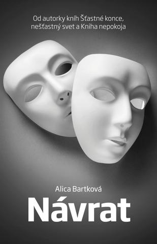 Kniha: Návrat - Od autorky kníh Šťastné konce, nešťastný svet a Kniha nepokoja - Alica Bartková