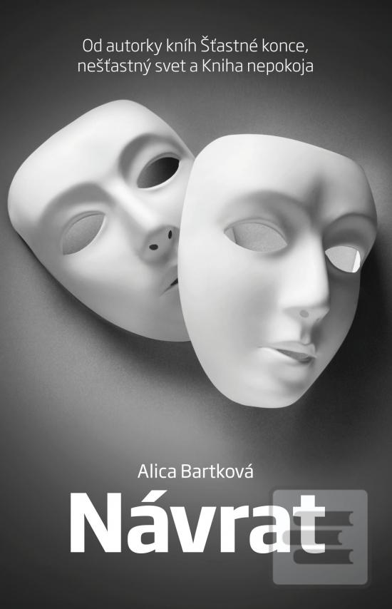 Kniha: Návrat - Od autorky kníh Šťastné konce, nešťastný svet a Kniha nepokoja - Alica Bartková