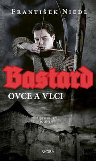 Kniha: Bastard - Ovce a vlci - František Niedl
