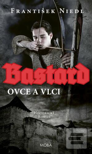 Kniha: Bastard - Ovce a vlci - František Niedl