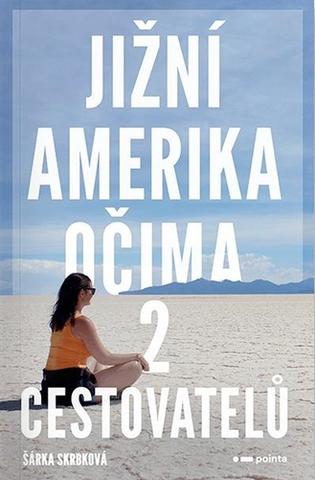 Kniha: Jižní Amerika očima 2 cestovatelů - Šárka Skrbková