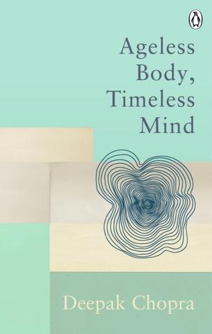 Kniha: Ageless Body, Timeless Mind - Deepak Chopra