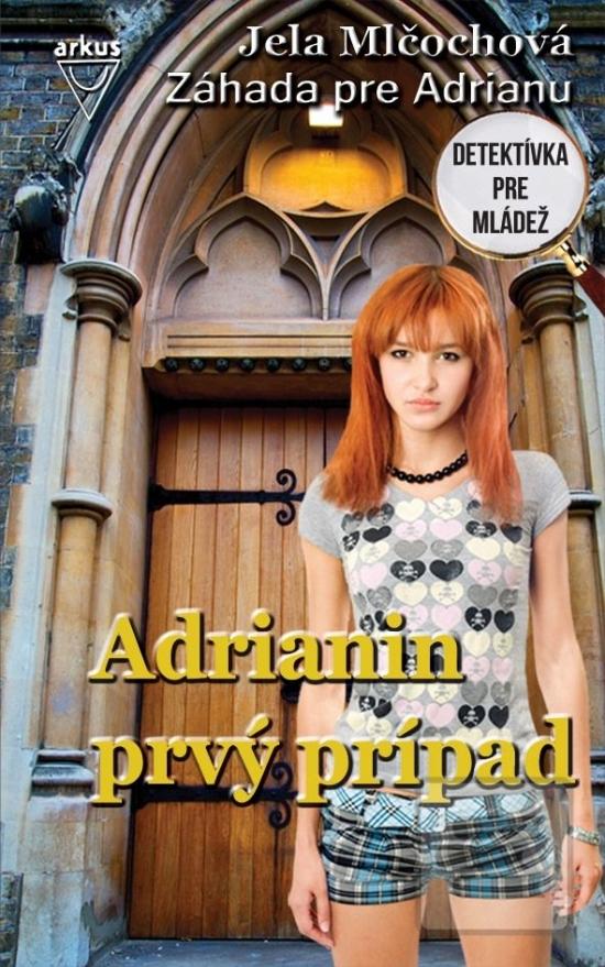 Kniha: Adrianin prvý prípad - Záhada pre Adrianu, 1.diel - 4. vydanie - Jela Mlčochová