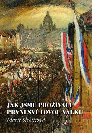 Kniha: Jak jsme prožívali první světovou válku - Josef Tomeš
