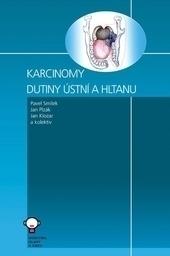 Kniha: Karcinomy dutiny ústní a hltanu - Pavel Smilek; Jan Plzák; Jan Klouar; kolektiv autorů