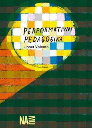 Kniha: Performativní pedagogika - Josef Valenta