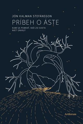 Kniha: Príbeh o Áste - Kam sa pobrať, keď zo sveta niet úniku? - 1. vydanie - Jón Kalman Stefánsson