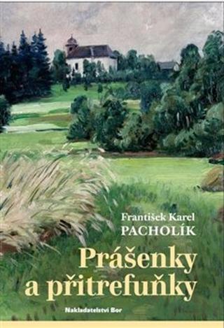 Kniha: Prášenky a přitrefuňky - František Karel Pacholík