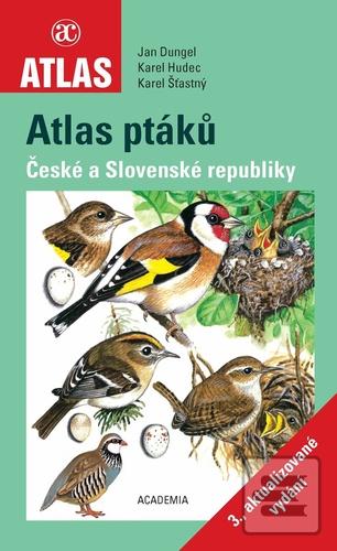 Kniha: Atlas ptáků České a Slovenské republiky - 3. aktualizované vydání - 3. vydanie - Jan Dungel, Karel Šťastný