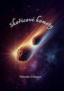 Kniha: Skořicové komety - Vítězslav Urbanec