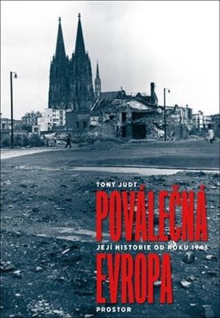 Kniha: Poválečná Evropa - Její historie od roku 1945 - Tony Judt