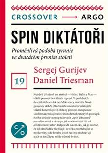 Kniha: Spin diktátoři - Proměnlivá podoba tyranie ve dvacátém prvním století - Sergej Guriev; Daniel Treisman