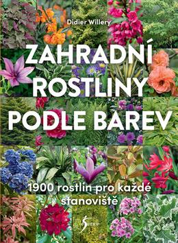 Kniha: Zahradní rostliny podle barev - 1900 rostlin pro každé stanoviště - 1. vydanie - Didier Willery