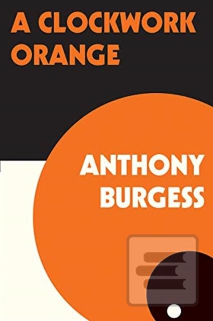 Kniha: A Clockwork Orange - Anthony Burgess