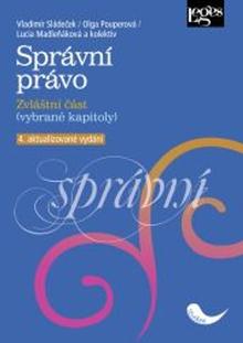 Kniha: Správní právo - 4. aktualizované vydání, zvláštní část - Vladimír Sládeček; Olga Pouperová; Lucia Madleňáková