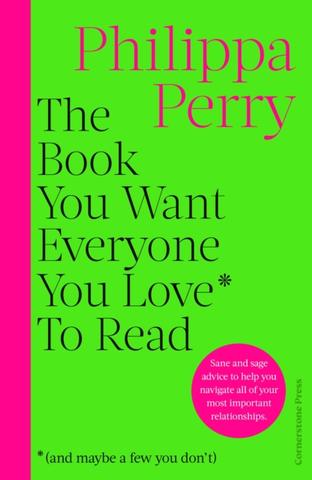 Kniha: The Book You Want Everyone You Love* To Read *(and maybe a few you don't) - Philippa Perry
