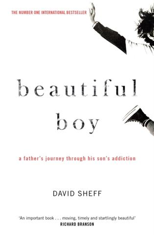 Kniha: Beautiful Boy : A Fathers Journey Through His Sons Addiction - 1. vydanie