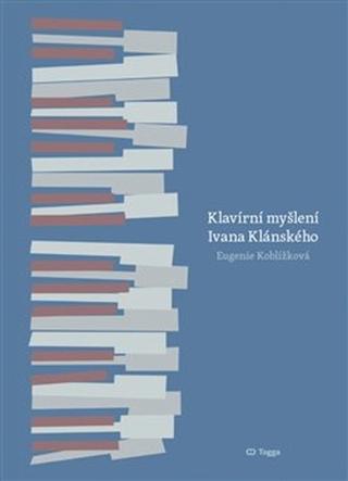 Kniha: Klavírní myšlení Ivana Klánského - Eugenie Koblížková