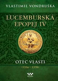 Kniha: Lucemburská epopej - Otec vlasti (1356-1378) - Vlastimil Vondruška