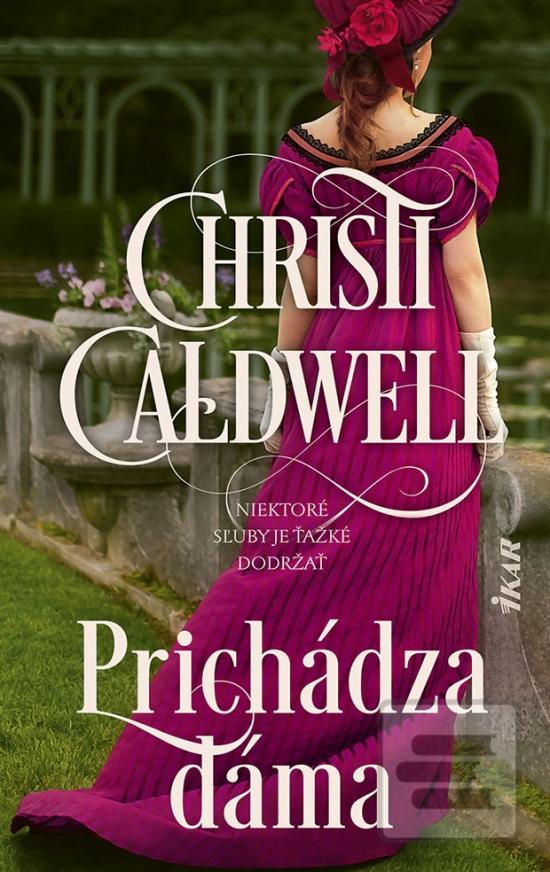 Kniha: Prichádza dáma - Niektoré sľuby je ťažké dodržať - 1. vydanie - Christi Caldwellová