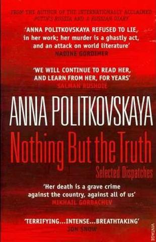 Kniha: Nothing But the Truth: Selected Dispatches - 1. vydanie - Anna Politkovská