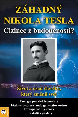 Kniha: Záhadný Nikola Tesla - Cizinec z budoucnosti? - 1. vydanie - kolektiv