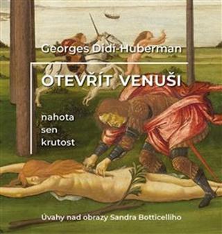 Kniha: Otevřít Venuši - Nahota, sen, krutost - Georges Didi-Huberman