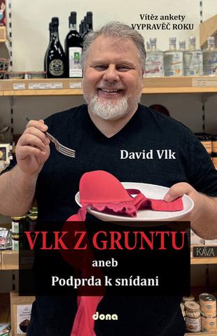 Kniha: Vlk z Gruntu aneb Podprda k snídani - 1. vydanie - David Vlk