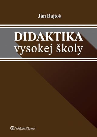 Kniha: Didaktika vysokej školy - Ján Bajtoš
