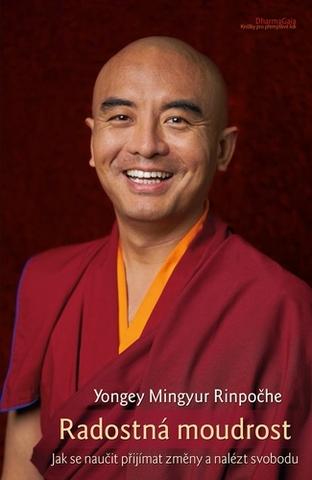 Kniha: Radostná moudrost - Jak se naučit přijímat změny a nalézt svobodu - Yongey Mingyur Rinpočhe