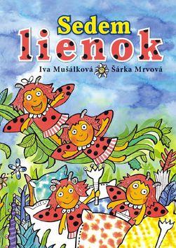 Kniha: Sedem lienok - Iva Mušálková; Šárka Mrvová