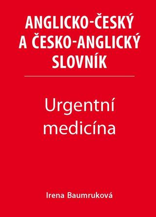 Kniha: Urgentní medicína - Anglicko-český a česko-anglický slovník - 1. vydanie - Irena Baumruková