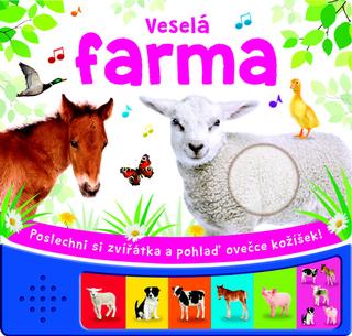 Kniha: Veselá farma - Poslechni si zvířátka a pohlaď ovečce kožíšek! - 1. vydanie