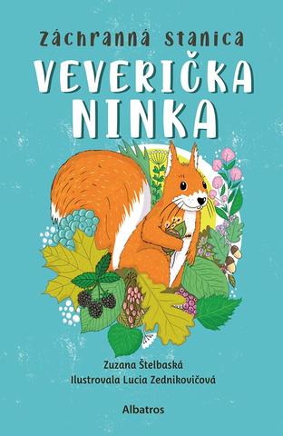 Kniha: Záchranná stanica: Veverička Ninka - 1. vydanie - Zuzana Štelbaská