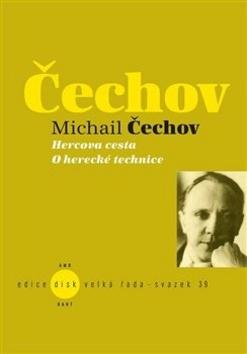 Kniha: Hercova cesta, O herecké technice - Michail Čechov