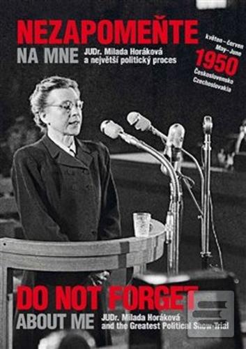 Kniha: Nezapomeňte na mne - JUDr. Milada Horáková a největší politický proces - Petr Blažek