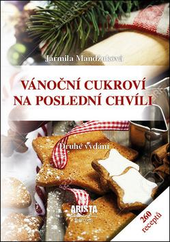Kniha: Vánoční cukroví na poslední chvíli - 260 receptů - 2. vydanie - Jarmila Mandžuková