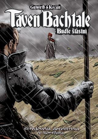 Kniha: Taven Bachtale - Buďte šťastni! - Středověká detektivka v komiksu - 1. vydanie - Gutwirth