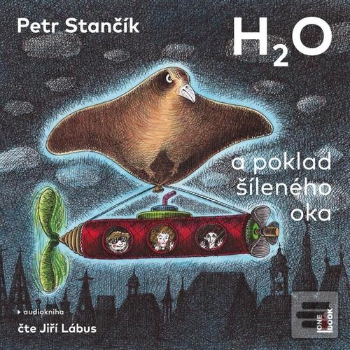 H2O a poklad šíleného ok… (Petr Stančík; Jiří Lábus)