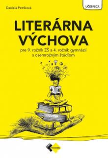 Kniha: Literárna výchova pre 9. ročník ZŠ a 4. ročník gymnázií s osemroč.štúdiom - Učebnica literatúry pre žiakov 9. ročníka základných škôl a 4. ročník gymnázií s osemročným štúdiom - 2. vydanie - Daniela Petríková